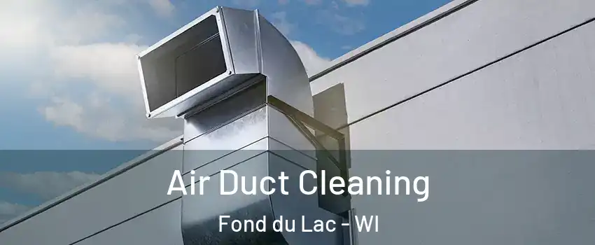  Air Duct Cleaning Fond du Lac - WI