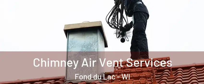  Chimney Air Vent Services Fond du Lac - WI