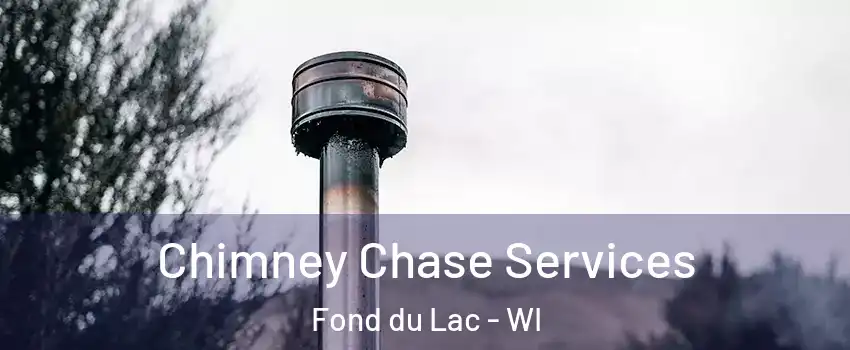  Chimney Chase Services Fond du Lac - WI