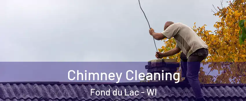  Chimney Cleaning Fond du Lac - WI