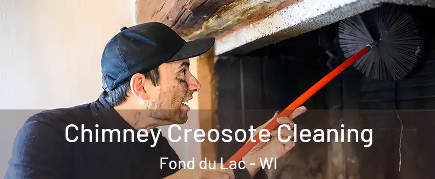  Chimney Creosote Cleaning Fond du Lac - WI