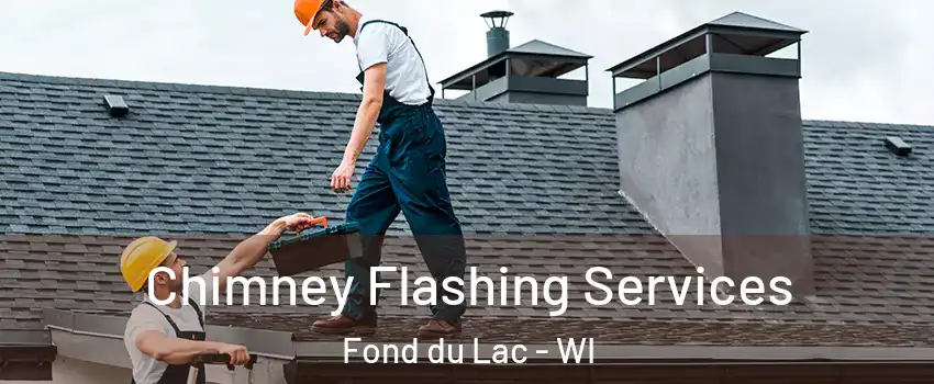  Chimney Flashing Services Fond du Lac - WI