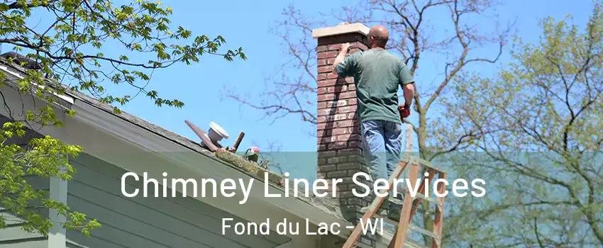  Chimney Liner Services Fond du Lac - WI