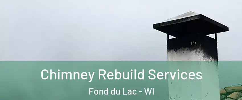  Chimney Rebuild Services Fond du Lac - WI