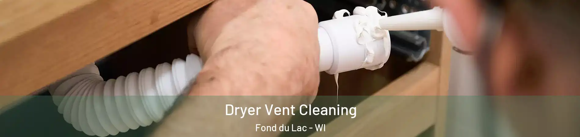  Dryer Vent Cleaning Fond du Lac - WI