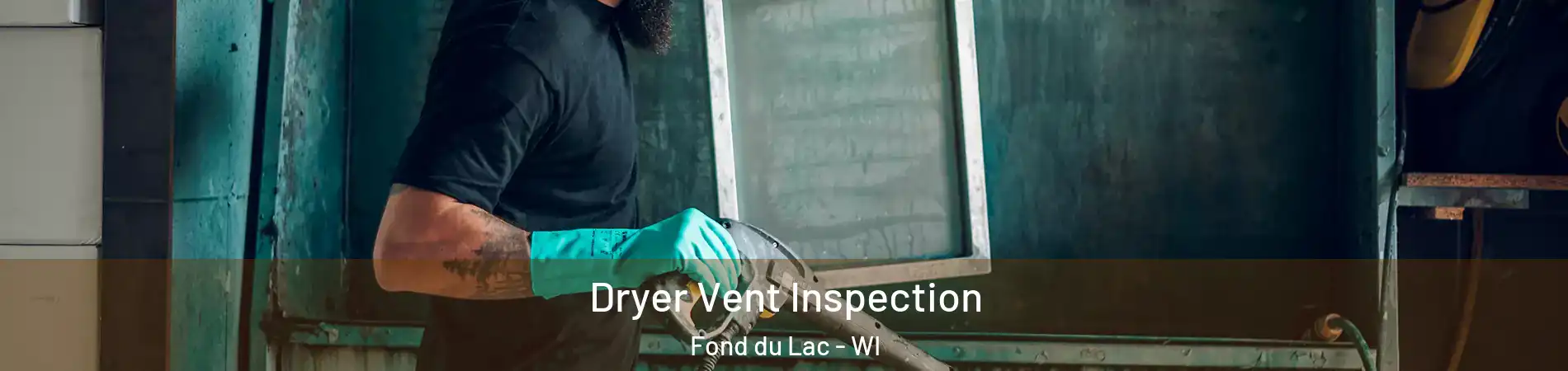  Dryer Vent Inspection Fond du Lac - WI