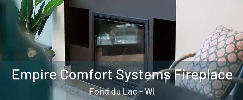  Empire Comfort Systems Fireplace Fond du Lac - WI