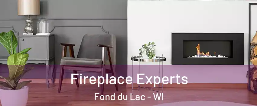  Fireplace Experts Fond du Lac - WI