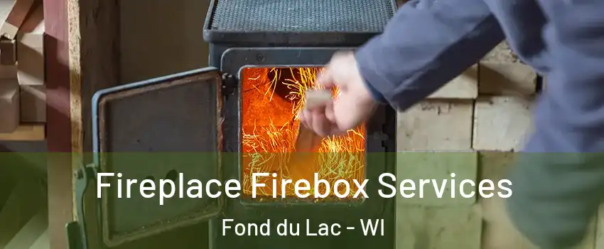 Fireplace Firebox Services Fond du Lac - WI
