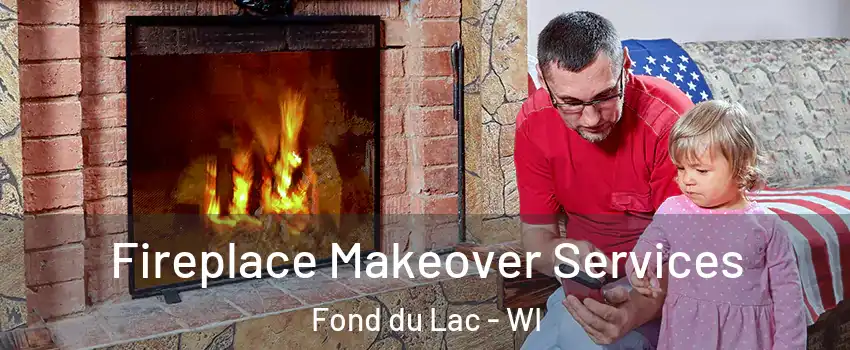  Fireplace Makeover Services Fond du Lac - WI