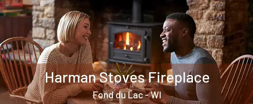  Harman Stoves Fireplace Fond du Lac - WI