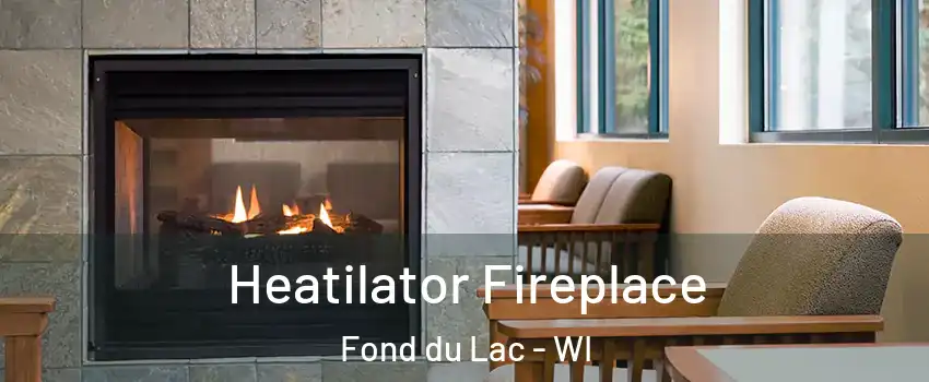  Heatilator Fireplace Fond du Lac - WI