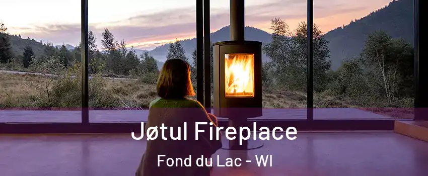  Jøtul Fireplace Fond du Lac - WI