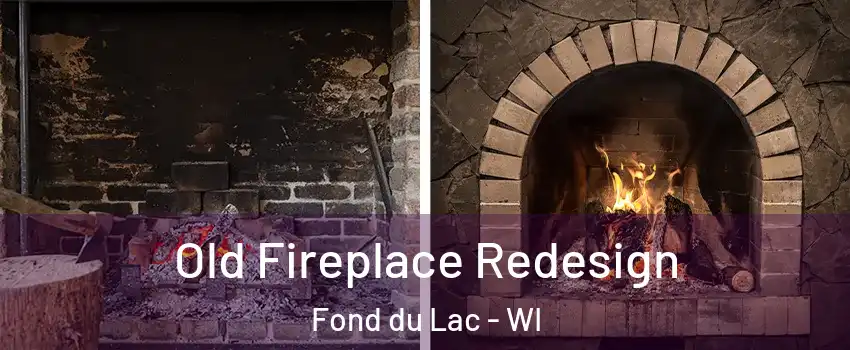  Old Fireplace Redesign Fond du Lac - WI