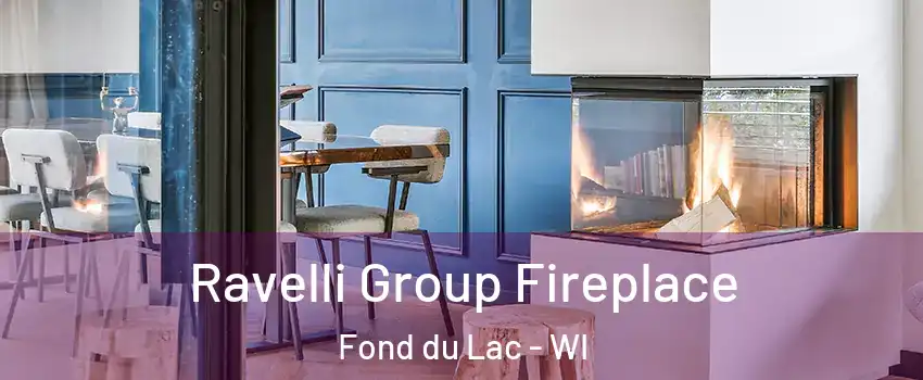  Ravelli Group Fireplace Fond du Lac - WI