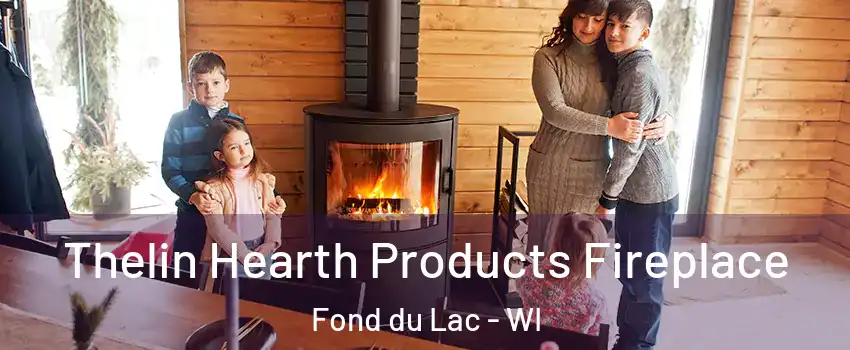  Thelin Hearth Products Fireplace Fond du Lac - WI