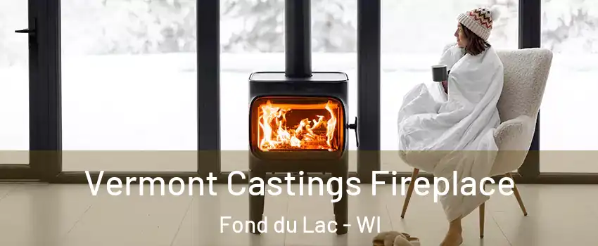  Vermont Castings Fireplace Fond du Lac - WI